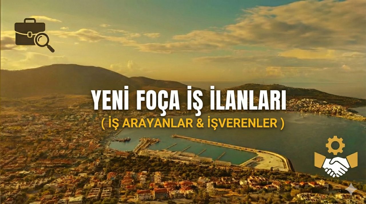 yenifoça iş ilanları